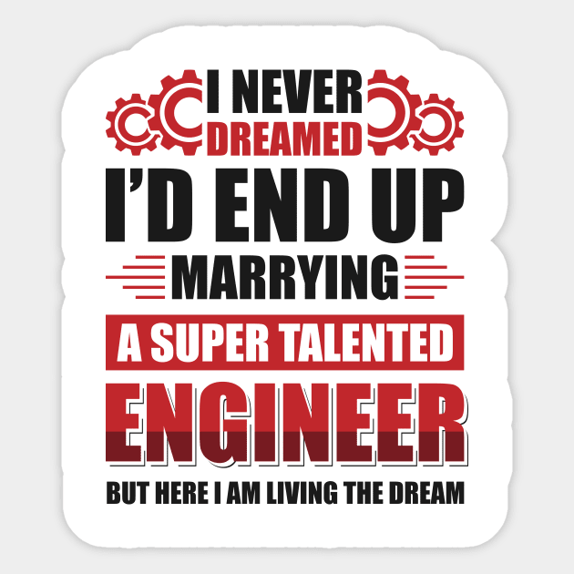 Marrying a super talented engineer Sticker by Arish Van Designs